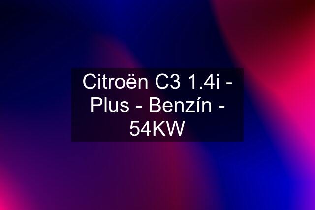 Citroën C3 1.4i - Plus - Benzín - 54KW