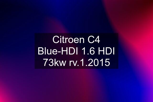 Citroen C4 Blue-HDI 1.6 HDI 73kw rv.1.2015