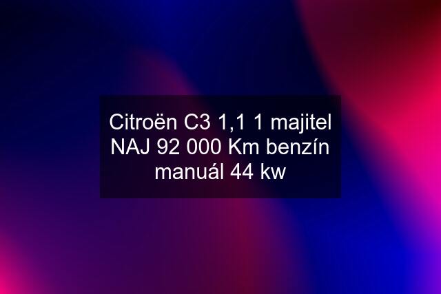 Citroën C3 1,1 1 majitel NAJ 92 000 Km benzín manuál 44 kw