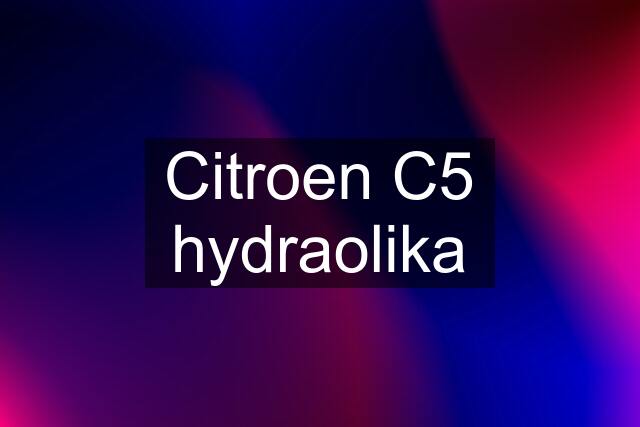 Citroen C5 hydraolika