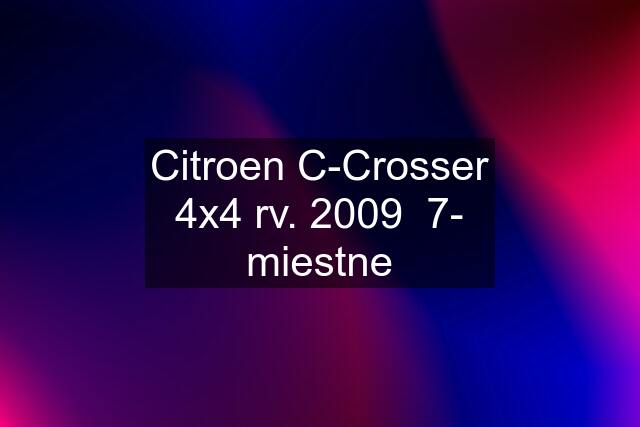 Citroen C-Crosser 4x4 rv. 2009  7- miestne