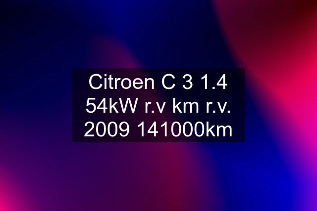 Citroen C 3 1.4 54kW r.v km r.v. km