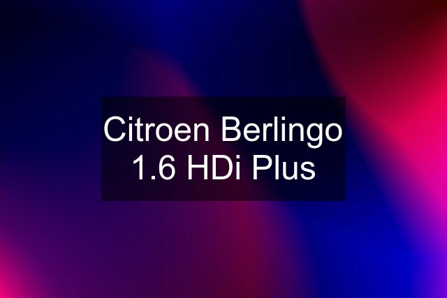 Citroen Berlingo 1.6 HDi Plus