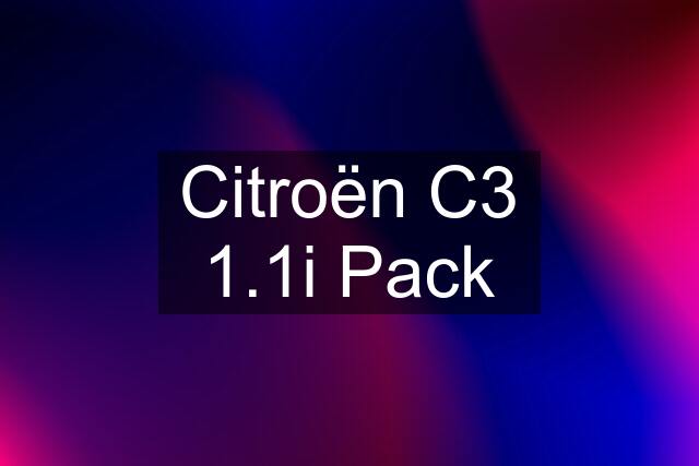 Citroën C3 1.1i Pack