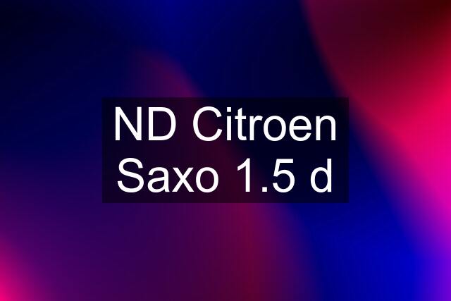 ND Citroen Saxo 1.5 d