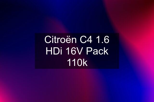 Citroën C4 1.6 HDi 16V Pack 110k