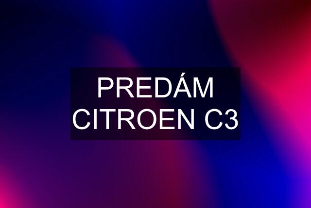 PREDÁM CITROEN C3