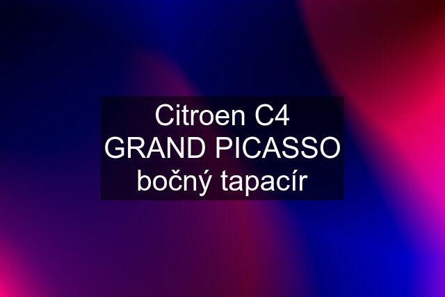 Citroen C4 GRAND PICASSO bočný tapacír