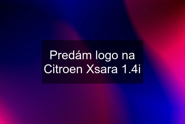 Predám logo na Citroen Xsara 1.4i