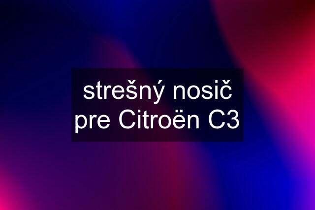 strešný nosič pre Citroën C3