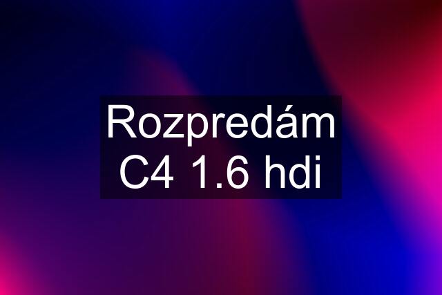 Rozpredám C4 1.6 hdi