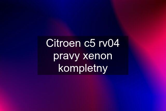 Citroen c5 rv04 pravy xenon kompletny