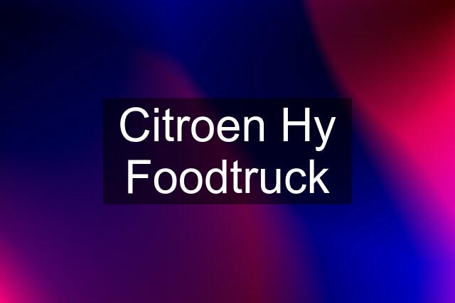 Citroen Hy Foodtruck