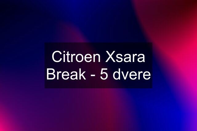 Citroen Xsara Break - 5 dvere