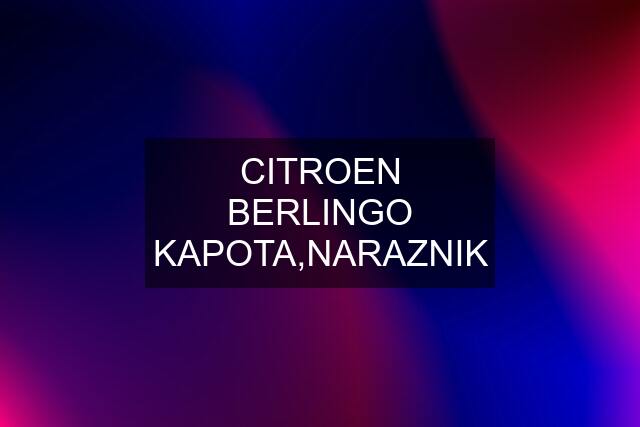 CITROEN BERLINGO KAPOTA,NARAZNIK