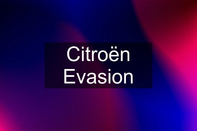 Citroën Evasion