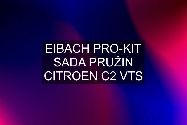 EIBACH PRO-KIT SADA PRUŽIN CITROEN C2 VTS