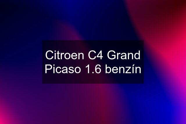 Citroen C4 Grand Picaso 1.6 benzín