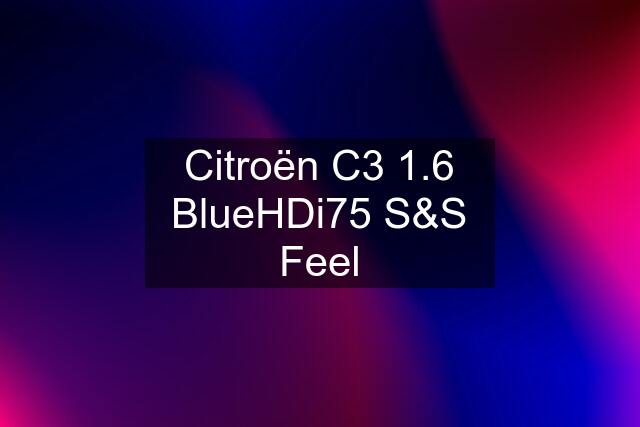 Citroën C3 1.6 BlueHDi75 S&S Feel