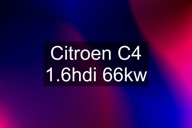 Citroen C4 1.6hdi 66kw