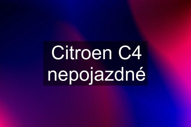 Citroen C4 nepojazdné