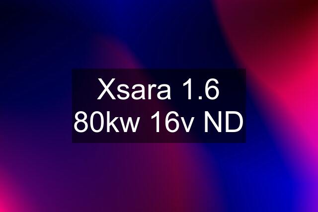 Xsara 1.6 80kw 16v ND