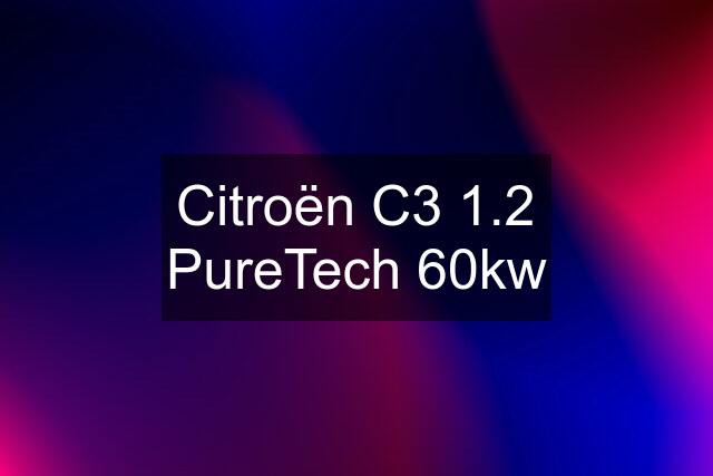 Citroën C3 1.2 PureTech 60kw