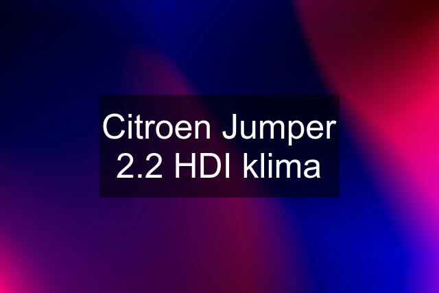 Citroen Jumper 2.2 HDI klima