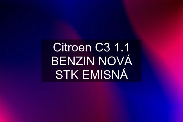 Citroen C3 1.1 BENZIN NOVÁ STK EMISNÁ
