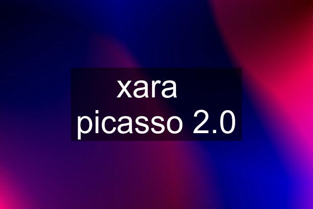 xara   picasso 2.0