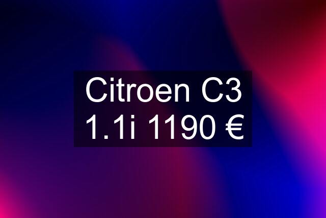 Citroen C3 1.1i 1190 €