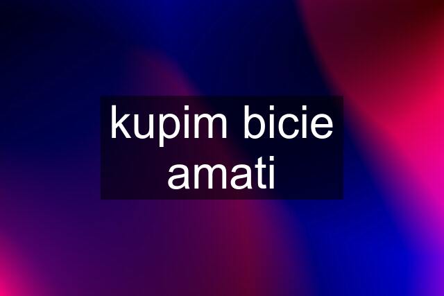 kupim bicie amati