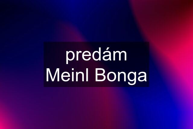 predám Meinl Bonga