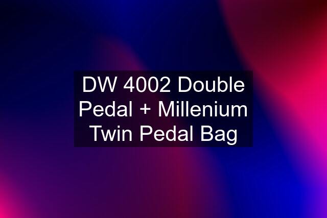 DW 4002 Double Pedal + Millenium Twin Pedal Bag