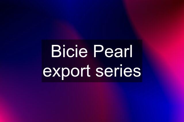 Bicie Pearl export series