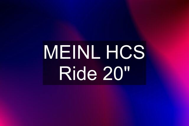 MEINL HCS Ride 20"