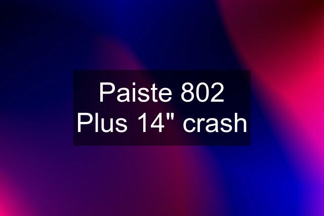 Paiste 802 Plus 14" crash