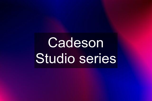 Cadeson Studio series