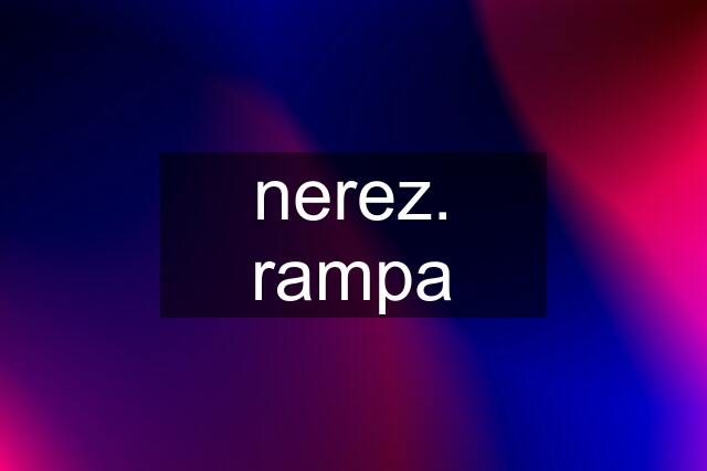 nerez. rampa