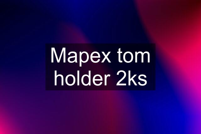 Mapex tom holder 2ks