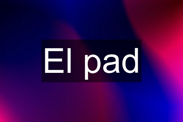 El pad