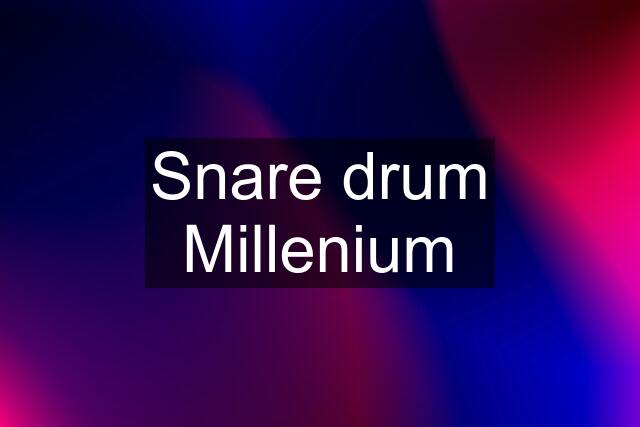 Snare drum Millenium