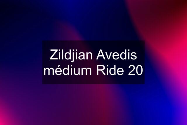 Zildjian Avedis médium Ride 20