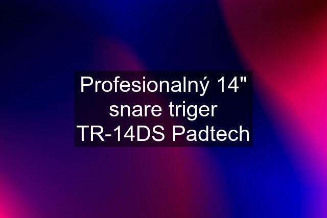 Profesionalný 14" snare triger TR-14DS Padtech