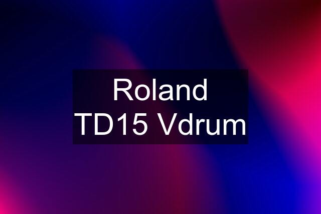 Roland TD15 Vdrum