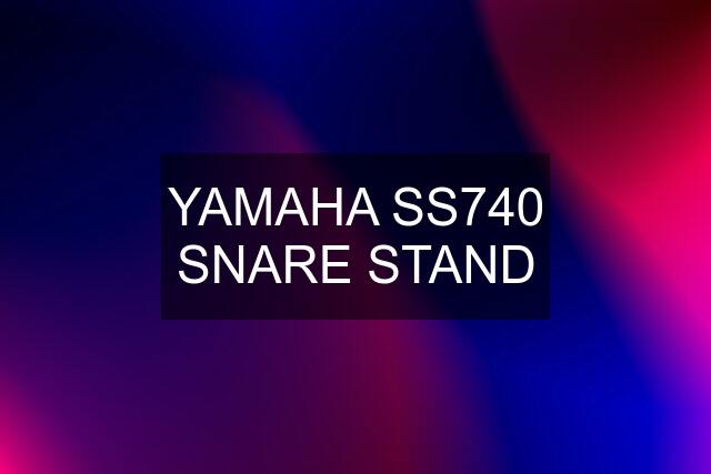 YAMAHA SS740 SNARE STAND