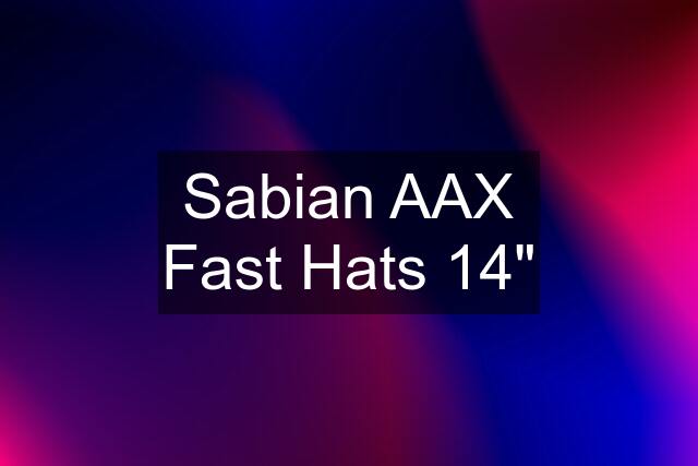 Sabian AAX Fast Hats 14"