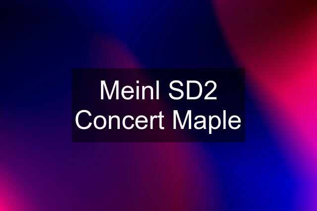 Meinl SD2 Concert Maple