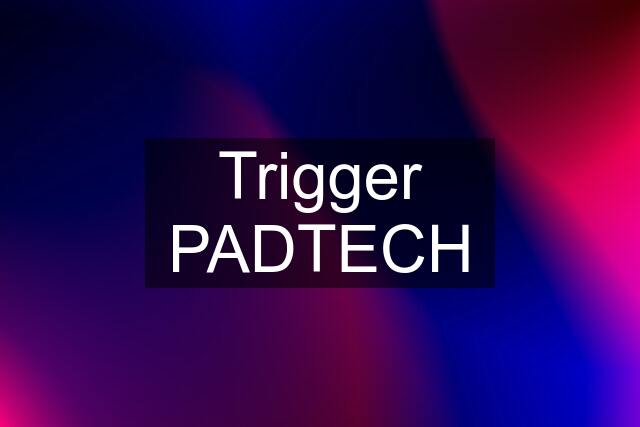 Trigger PADTECH