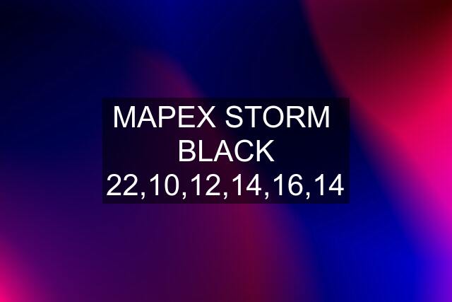 MAPEX STORM  BLACK 22,10,12,14,16,14